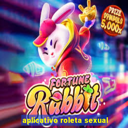 aplicativo roleta sexual